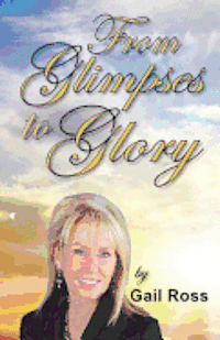 bokomslag From Glimpses to Glory: Living in the Overflow