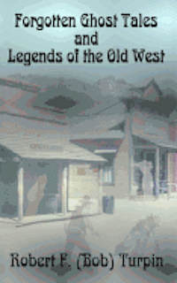 Forgotten Ghost Tales and Legends of the Old West 1