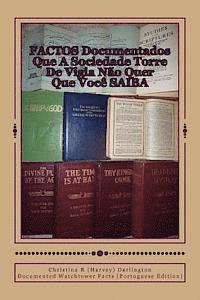 bokomslag Factos Documentados Que A Sociedade Torre De Vigia Nao Quer Que Voce Saiba: Documented Watchtower Facts (Portuguese Edition)