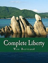 Complete Liberty (Large Print Edition): The Demise of the State and the Rise of Voluntary America 1