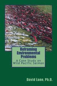 bokomslag Reframing Environmental Problems: A Case Study on Wild Pacific Salmon