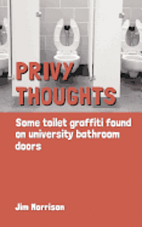Privy Thoughts: Some Toilet Graffiti Found On University Bathroom Doors 1