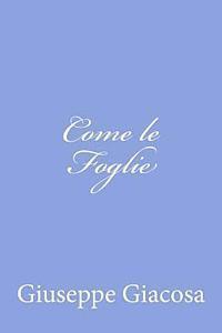 Giuseppe Giacosa - Come le Foglie, Häftad