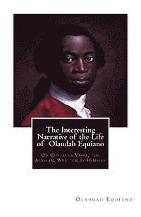Olaudah Equiano - The Interesting Narrative of the Life of Olaudah Equiano: Or Gustavus Vassa, the African. Written by Himself, Häftad