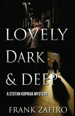 Lovely, Dark, and Deep: A Stefan Kopriva Mystery 1