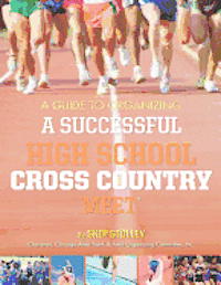 bokomslag A Guide To Organizing A Successful High School Cross Country Meet