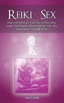 Reiki & Sex - Heal and Embrace Your Sacred Sexuality 1