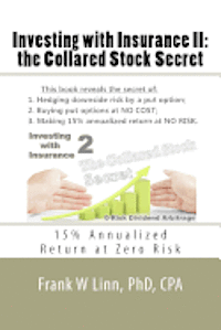 bokomslag Investing with Insurance II: the Collared Stock Secret: 15% Annualized Return at Zero Risk