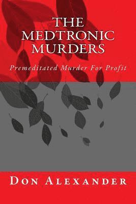 The Medtronic Murders: Premeditated Murder for Profit 1