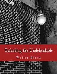 bokomslag Defending the Undefendable (Large Print Edition): The Pimp, Prostitute, Scab, Slumlord, Libeler, Moneylender, and Other Scapegoats in the Rogue's Gall