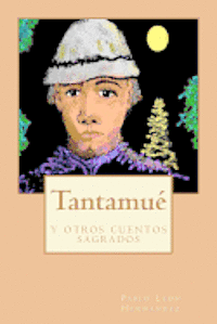 Pablo Leon Hernandez - Tantamue y otros cuentos sagrados, Häftad