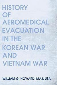 bokomslag History of Aeromedical Evacuation in the Korean War and Vietnam War