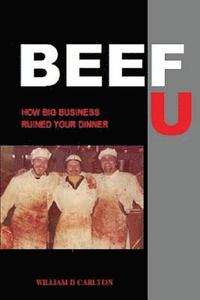 bokomslag Beef U: How Big Business Ruined Your Dinner