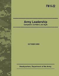 Department Of the Army - Army Leadership: Competent, Confident, and Agile (Field Manual No. 6-22), Häftad