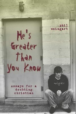 bokomslag He's Greater Than You Know: Essays for a Doubting Christian