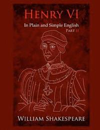 bokomslag King Henry VI: Part Two In Plain and Simple English: A Modern Translation and the Original Version