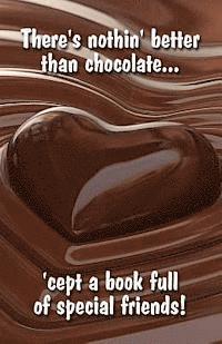 bokomslag There's nothin' better than chocolate... 'cept a book full of special friends!