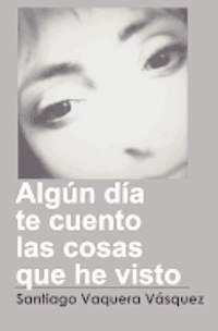 Algún día te cuento las cosas que he visto