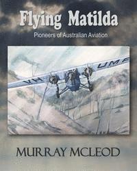 bokomslag Flying Matilda: Pioneers of Australian Aviation