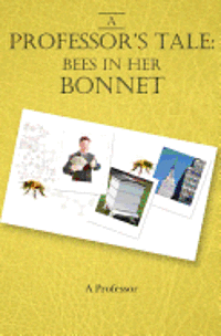 bokomslag A Professor's Tale: Bees in her Bonnet