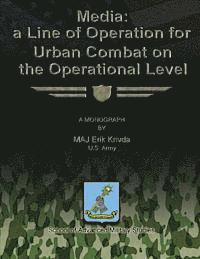 bokomslag Media: A Line of Operation for Urban Combat on the Operational Level