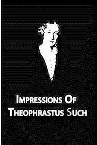 bokomslag Impressions Of Theophrastus Such