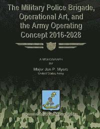 bokomslag The Military Police Brigade, Operational Art, and the Army Operating Concept 2016-2028