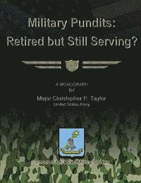 Us Army Major Christopher P. Taylor - Military Pundits: Retired but Still Serving?, Häftad