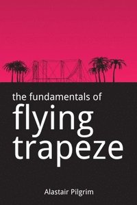 bokomslag Fundamentals of Flying Trapeze