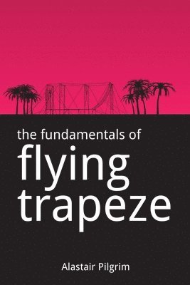 The Fundamentals of Flying Trapeze 1