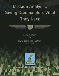 Mission Analysis: Giving Commanders What They Need 1