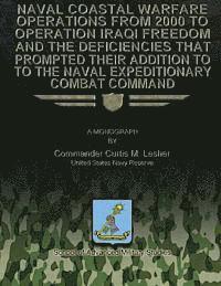 bokomslag Naval Coastal Warfare Operations From 2000 to Operation Iraqi Freedom and the Deficiencies That Prompted Their Addition to the Naval Expeditionary Com