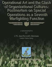 bokomslag Operational Art and the Clash of Organizational Cultures: Postmortem on Special Operations as a Seventh Warfighting Function