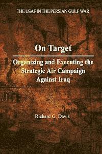 bokomslag On Target: Organizing and Executing the Strategic Air Campaign Against Iraq