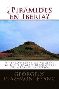 bokomslag ¿Pirámides en Iberia?: Un ensayo sobre las primeras posibles pirámides descubiertas en la península ibérica