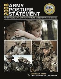 United States Army - 2008 Army Posture Statement: A Campaign Quality Army With Joint and Expeditionary Capabilities, Häftad