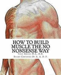 bokomslag How to Gain Muscle The No Nonsense Way: Anyone Can Do It!