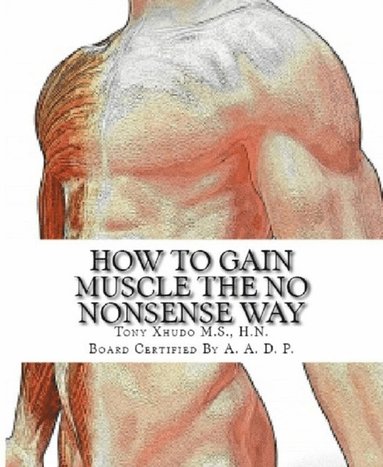 bokomslag How to Gain Muscle The No Nonsense Way: Anyone Can Do It!