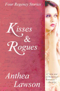 Kisses and Rogues: Four Regency Stories