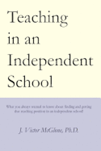 bokomslag Teaching in an Independent School: What you always wanted to know about finding and getting that teaching position in an independent school