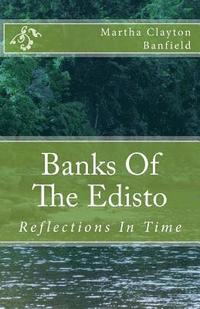 bokomslag Banks Of The Edisto: Reflections In Time: A Native American comes forward in time with a messagein this fictional book based on historic fa