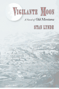 bokomslag Vigilante Moon: A Novel of Old Montana