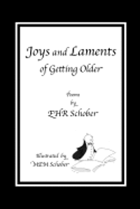 bokomslag Joys and Laments of Getting Older: Poems by EHR Schober