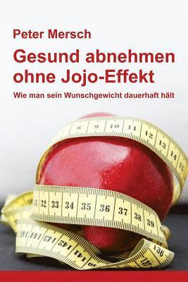bokomslag Gesund abnehmen ohne Jojo-Effekt: Wie man sein Wunschgewicht dauerhaft hält