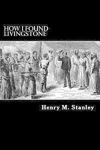 Henry M. Stanley - How I Found Livingstone, Häftad