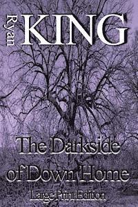 The Darkside of Down Home (Large Print Edition)