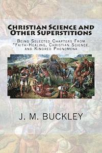 bokomslag Christian Science and Other Superstitions: Being Selected Chapters From 'Faith-Healing, Christian Science, and Kindred Phenomena