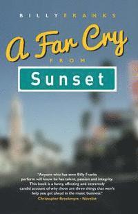 Billy Franks - A Far Cry From Sunset: Would Springsteen, McCartney, Petty, et al, appear on a tribute album to an undiscovered songwriter admired by U2, Pet, Häftad