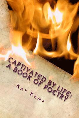 bokomslag Captivated By Life: A Book Of Poetry