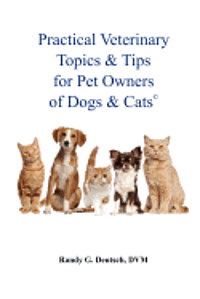 bokomslag Practical Veterinary Topics & Tips For Pet Owners of Dogs and Cats